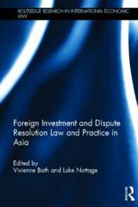 対外投資と紛争解決：アジアの法と実務<br>Foreign Investment and Dispute Resolution Law and Practice in Asia (Routledge Research in International Economic Law)