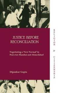 Justice before Reconciliation : Negotiating a 'New Normal' in Post-riot Mumbai and Ahmedabad (Religion and Citizenship)