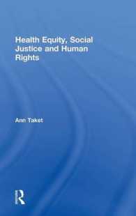 保健の公正、社会正義と人権<br>Health Equity, Social Justice and Human Rights (Routledge Studies in Public Health) （1ST）