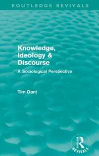 Knowledge, Ideology & Discourse : A Sociological Perspective (Routledge Revivals)