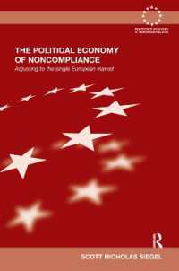 ＥＵにみる国際法違反の政治経済学<br>The Political Economy of Noncompliance : Adjusting to the Single European Market (Routledge Advances in European Politics)