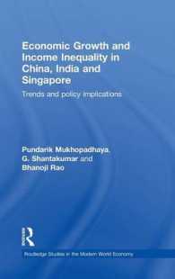 中国・インド・シンガポールに見る所得格差<br>Economic Growth and Income Inequality in China, India and Singapore : Trends and Policy Implications (Routledge Studies in the Modern World Economy)