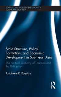 東南アジアの国家構造と経済発展：タイとフィリピンの政治経済学<br>State Structure, Policy Formation, and Economic Development in Southeast Asia : The Political Economy of Thailand and the Philippines (Routledge Studies in the Growth Economies of Asia)