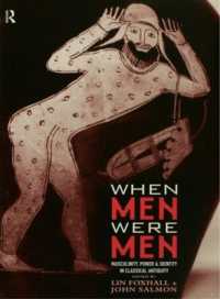 When Men Were Men : Masculinity, Power and Identity in Classical Antiquity (Leicester-nottingham Studies in Ancient Society)