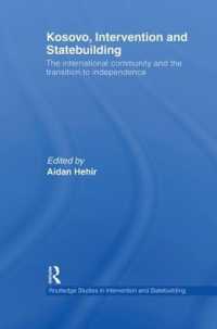 Kosovo, Intervention and Statebuilding : The International Community and the Transition to Independence (Routledge Studies in Intervention and Statebuilding)