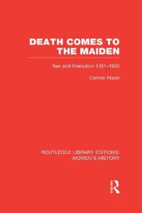 Death Comes to the Maiden : Sex and Execution 1431-1933 (Routledge Library Editions: Women's History)