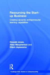 起業のためのリソース確保<br>Resourcing the Start-Up Business : Creating Dynamic Entrepreneurial Learning Capabilities (Routledge Masters in Entrepreneurship)