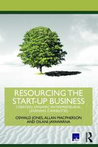 起業のためのリソース確保<br>Resourcing the Start-Up Business : Creating Dynamic Entrepreneurial Learning Capabilities (Routledge Masters in Entrepreneurship)