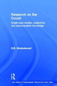 精神分析的知識の探究<br>Research on the Couch : Single-case studies, subjectivity and psychoanalytic knowledge (The New Library of Psychoanalysis 'beyond the Couch' Series)