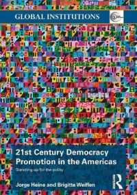 21st Century Democracy Promotion in the Americas : Standing up for the Polity (Global Institutions)