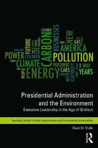 米国大統領府と環境政策<br>Presidential Administration and the Environment : Executive Leadership in the Age of Gridlock (Routledge Studies in Public Administration and Environmental Sustainability)