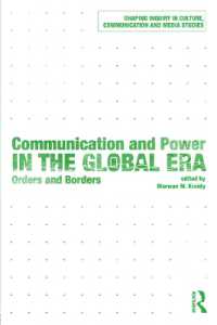 グローバル時代のコミュニケーションと権力<br>Communication and Power in the Global Era : Orders and Borders (Shaping Inquiry in Culture, Communication and Media Studies)