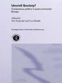 Uncivil Society? : Contentious Politics in Post-Communist Europe (Routledge Studies in Extremism and Democracy)
