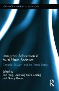 多民族社会における移民の適応<br>Immigrant Adaptation in Multi-Ethnic Societies : Canada, Taiwan, and the United States (Routledge Advances in Sociology)