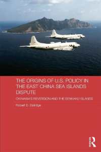 東シナ海の領土紛争に対する米国政策の起源：沖縄返還と尖閣諸島<br>The Origins of U.S. Policy in the East China Sea Islands Dispute : Okinawa's Reversion and the Senkaku Islands (Routledge Security in Asia Series)