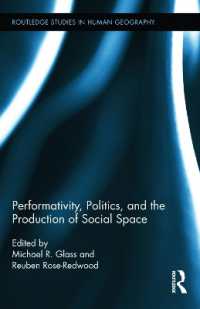 社会的空間をめぐるパフォーマティビティと政治学<br>Performativity, Politics, and the Production of Social Space (Routledge Studies in Human Geography)
