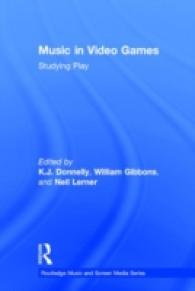 ビデオゲームの音楽<br>Music in Video Games : Studying Play (Routledge Music and Screen Media Series)