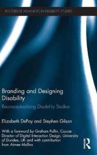 障害のブランド化とデザイン<br>Branding and Designing Disability : Reconceptualising Disability Studies (Routledge Advances in Disability Studies)