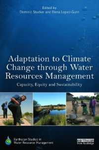 水資源管理を通じた気候変動への適応<br>Adaptation to Climate Change through Water Resources Management : Capacity, Equity and Sustainability (Earthscan Studies in Water Resource Management)