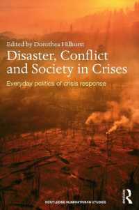 災害、紛争と危機下の社会<br>Disaster, Conflict and Society in Crises : Everyday Politics of Crisis Response (Routledge Humanitarian Studies)
