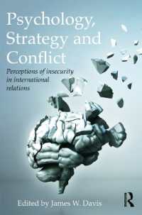 心理学、戦略と紛争<br>Psychology, Strategy and Conflict : Perceptions of Insecurity in International Relations (Routledge Global Security Studies)