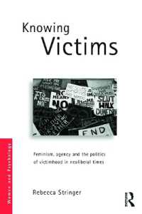 ネオリベラル時代のフェミニズムと被害者の政治学<br>Knowing Victims : Feminism, agency and victim politics in neoliberal times (Women and Psychology)