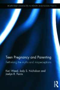 十代の妊娠と子育て：神話再考<br>Teen Pregnancy and Parenting : Rethinking the Myths and Misperceptions (Routledge Advances in Health and Social Policy)