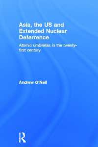 アジア、米国と拡大核抑止<br>Asia, the US and Extended Nuclear Deterrence : Atomic Umbrellas in the Twenty-First Century