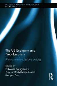 米国経済とネオリベラリズム<br>The US Economy and Neoliberalism : Alternative Strategies and Policies (Routledge Advances in Heterodox Economics)