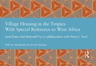 Village Housing in the Tropics : With Special Reference to West Africa (Studies in International Planning History)