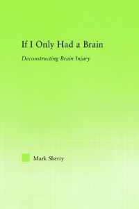 If I Only Had a Brain : Deconstructing Brain Injury (New Approaches in Sociology)