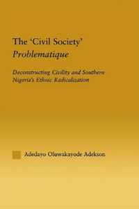 The 'Civil Society' Problematique : Deconstructing Civility and Southern Nigeria's Ethnic Radicalization (African Studies)