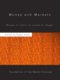 Money and Markets : Essays in Honor of Leland B. Yeager (Routledge Foundations of the Market Economy)