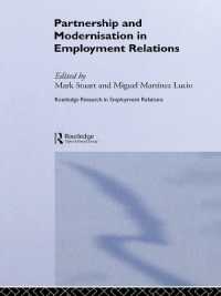 Partnership and Modernisation in Employment Relations (Routledge Research in Employment Relations)