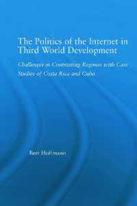 The Politics of the Internet in Third World Development : Challenges in Contrasting Regimes with Case Studies of Costa Rica and Cuba (Latin American Studies)