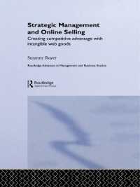 Strategic Management and Online Selling : Creating Competitive Advantage with Intangible Web Goods (Routledge Advances in Management and Business Studies)
