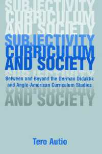 Subjectivity, Curriculum, and Society : Between and Beyond the German Didaktik and Anglo-American Curriculum Studies (Studies in Curriculum Theory Series)