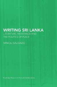 Writing Sri Lanka : Literature, Resistance & the Politics of Place (Routledge Research in Postcolonial Literatures)