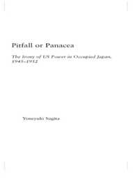 Pitfall or Panacea : The Irony of U.S. Power in Occupied Japan, 1945-1952 (East Asia: History, Politics, Sociology and Culture)