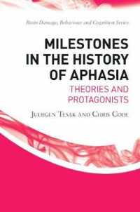 Milestones in the History of Aphasia : Theories and Protagonists (Brain, Behaviour and Cognition)