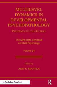 Multilevel Dynamics in Developmental Psychopathology : Pathways to the Future: The Minnesota Symposia on Child Psychology, Volume 34 (Minnesota Symposia on Child Psychology Series)