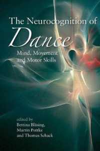 The Neurocognition of Dance : Mind, Movement and Motor Skills （1ST）