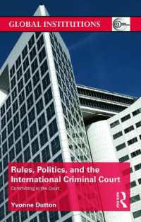 準則、政治と国際刑事裁判所<br>Rules, Politics, and the International Criminal Court : Committing to the Court (Global Institutions)