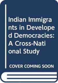 Indian Immigrants in Developed Democracies : A Cross-National Study (Routledge Studies of Diasporic Peoples)