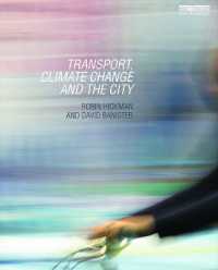 交通、気候変動と都市<br>Transport, Climate Change and the City (Routledge Advances in Climate Change Research)