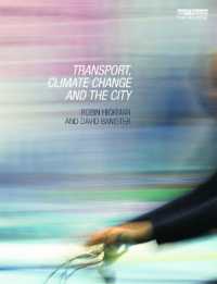 交通、気候変動と都市<br>Transport, Climate Change and the City (Routledge Advances in Climate Change Research)