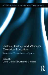 アメリカ女性のためのレトリック教育の歴史<br>Rhetoric, History, and Women's Oratorical Education : American Women Learn to Speak (Routledge Studies in Rhetoric and Communication)