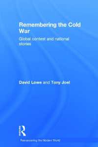 冷戦の記憶<br>Remembering the Cold War : Global Contest and National Stories (Remembering the Modern World)