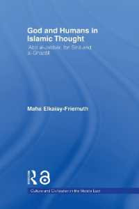 God and Humans in Islamic Thought : Abd al-Jabbar, Ibn Sina and Al-Ghazali (Culture and Civilization in the Middle East)