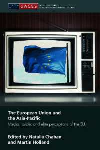 The European Union and the Asia-Pacific : Media, Public and Elite Perceptions of the EU (Routledge/uaces Contemporary European Studies)